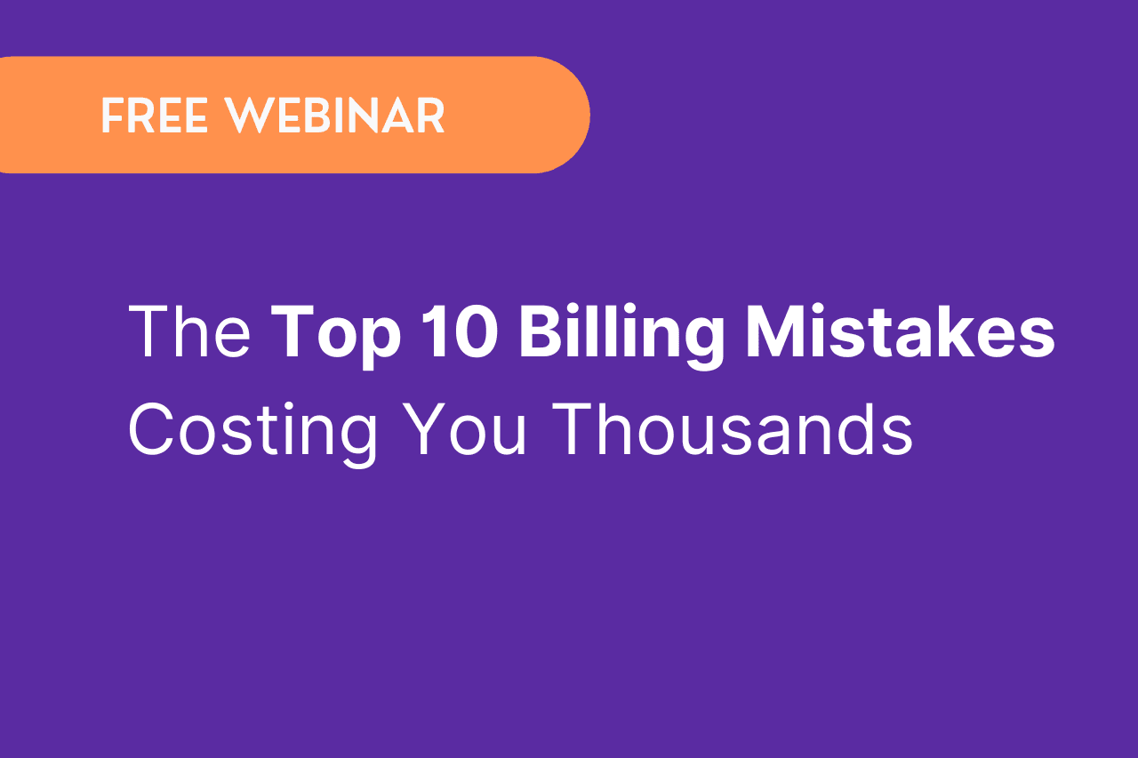 Free Webinar: Top 10 Billing Mistakes Costing You Thousands